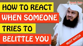 🚨HOW TO REACT WHEN SOMEONE TRIES TO BELITTLE YOU🤔 - MUFTI MENK