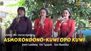 ASMORONDONO-KUWI OPO KUWI //vocal jono landung_Siti_Ana shantika Cakra Budaya