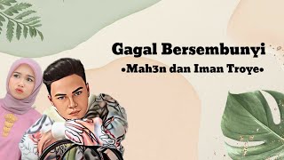 Gagal Bersembunyi - Mahen feat Iman Troye (Lirik Lagu) ^