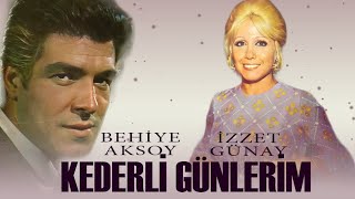 Kederli Günlerim Türk Filmi | FULL | İZZET GÜNAY | BEHİYE AKSOY