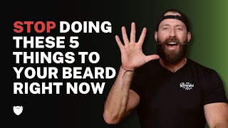 Stop Doing These 5 Things To Your Beard Immediately | LIVE BEARDED