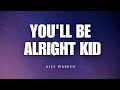 You'll Be Alright Kid - Alex Warren