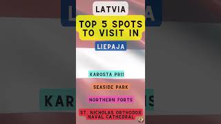 Top 5 Spots to Visit in Liepaja (Latvia)