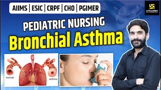 AIIMS | ESIC | CRPF | PGIMER | Bronchial asthma | Pediatric Nursing | By Raju Sir