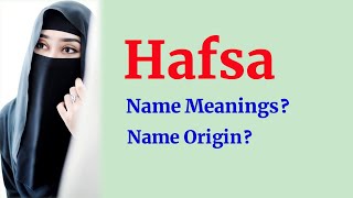 Hafsa name meanings | What is the meanings of Hafsa? | Arabic names for girls | RP Dot Net