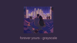 forever yours - grayscale lyrics