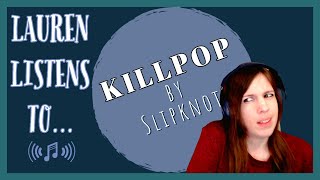 Expanding My Slipknot Playlist With Killpop