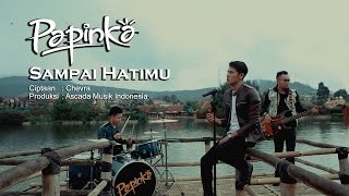Papinka - Sampai Hatimu Official Music Video With Lyric