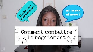 Comment combattre le Begaiement ?