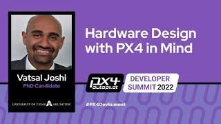 Hardware Design with PX4 in Mind - Vatsal Joshi, The University of Texas at Arlington