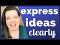 Express Your Ideas Clearly - Organize Your Thoughts and Communicate Effectively in English