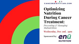 Optimizing Nutrition During Treatment: Preventing & Managing Malnutrition