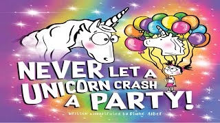 📕Kids Book Read Aloud: Never Let a Unicorn Crash a Party! By Diane Alber