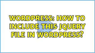 Wordpress: How to include this jQuery File in wordpress? (2 Solutions!!)