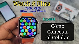 Smart Watch 8 Ultra | Cómo conectar al Teléfono? | Reloj Inteligente T800 C800 / Serie 8