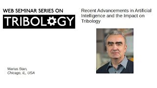 Recent Advancements in Artificial Intelligence and the Impact on Tribology  - Marius Stan