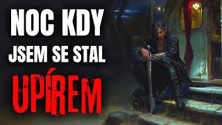 Noc kdy jsem se stal upírem - Creepypasta [CZ]