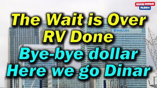 Iraqi Dinar 💥 The Wait is Over RV Done 💥 Bye-bye dollar Here we go Dinar Today Revalue Update \u0026 News