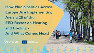 How Municipalities Across Europe Are Implementing Article 25 of the EED Recast? - Webinar | ESCALATE