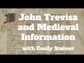 John Trevisa and Medieval Information, with Emily Steiner