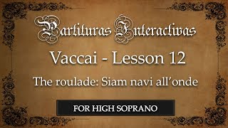 Vaccai (for High Soprano): Lesson XII - The roulade (Siam navi all'onde - in D)