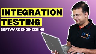 4.3 Integration Testing in complete detail | Software Engineering by Sanchit Jain sir