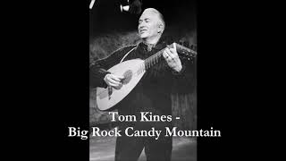 Tom Kines - Big Rock Candy Mountain