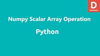 Python Numpy Scalar Array Operation