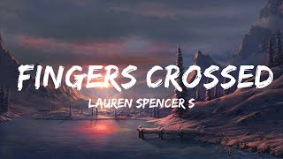 Lauren Spencer Smith - Fingers Crossed (Lyrics) | so i want all the tears back that i cried  | 30m