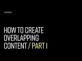 How to Create Overlapping Content (Part 1)