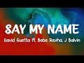 David Guetta - Say My Name (Lyrics) ft. Bebe Rexha, J Balvin