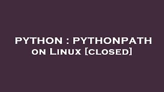 PYTHON : PYTHONPATH on Linux