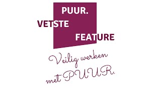 PUUR. vetste feature: Veilig werken PUUR.