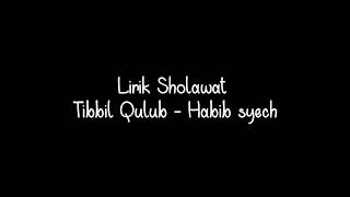 Lirik Sholawat Tibbil qulub Habib syech