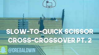 Slow-to-Quick In & Out Scissor Cross-Crossover Finish Pt. 1 | Dre Baldwin