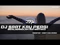 DJ SAAT KAU PERGI - VAGETOZ REMIX SLOW BASS