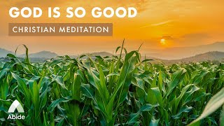 Time With Holy Spirit - Peaceful Sleep Meditation: GOD IS SO GOOD | Alone With God | Worship