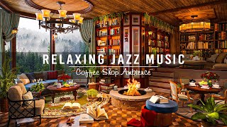 Relaxing Jazz Instrumental Music for Work,Study ☕ Cozy Coffee Shop Ambience with