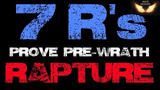 BIBLE PROOF:PRE-WRATH RAPTURE! 7 R's of Rapture Prove Pre-Wrath/Pre-Tribulation