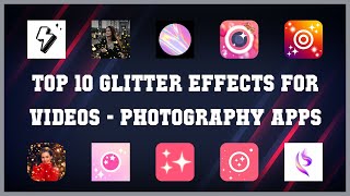 Top 10 Glitter Effects For Videos Android Apps