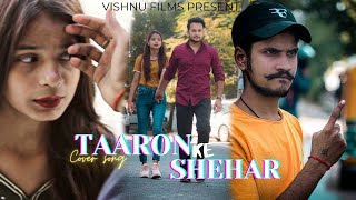 Taaron ke shehar | love story cover song | neha kakkar | love story | by vishnu fims |#love story