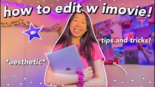 HOW TO EDIT ON IMOVIE LIKE A PRO TIPS AND TRICKS! how i edit my youtube videos with imovie :)