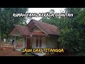 Rumah Yang Berada Di Ujung Kampung, Di Tengah Hutan Jauh Dari Tetangga