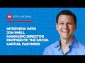 SETSI - INTERVIEW WITH JON SHELL - MANAGING DIRECTOR PARTNER OF THE SOCIAL CAPITAL PARTNERS