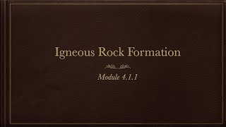 ESS 4.1.1 - Igneous Rock Formation