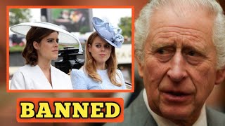 BANNED!🚨 Princess Beatrice and Eugenie 'kept at arm's length' by King as they're cut from key event