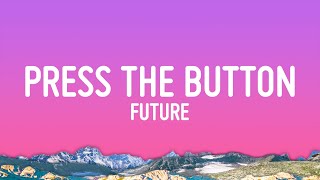 Future - PRESS THE BUTTON (Lyrics)