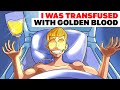 I Was Transfused With Golden Blood | Animated Story