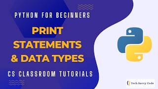 Python for Beginners: Print Statements & Data Types | CS Classroom Tutorial
