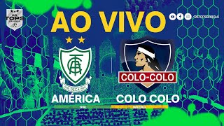 AMÉRICA X COLO COLO | AO VIVO | PLAYOFF SUL-AMERICANA |